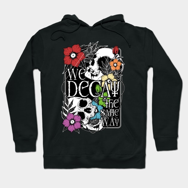 We Decay The Same Way Hoodie by Von Kowen